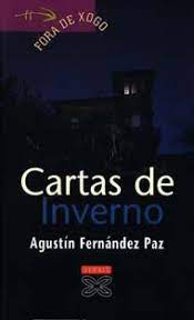 Mas talvez ainda não tenhas caído nas suas armadilhas, talvez ainda estejas a tempo de te salvares. Cartas De Inverno Agustin Fernandez Paz Club De Lectura Agustin Fernandez Paz Lectura