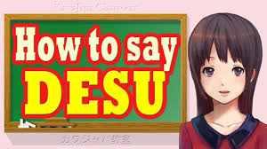 It's a polite form of the verb is, but that doesn't mean you could put it at the end of every sentence.jul 31, 2005. How Do You Pronounce Desu The Answer May Surprise You Kawajapa Kawaii Japanese