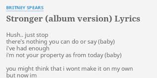 Stronger Album Version Lyrics By Britney Spears Hush Just Stop There S