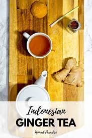 It has a long history as a traditional herbal medicine in east asia, south asia, southeast asia and west asia. Indonesian Ginger Tea Wedang Jahe Nomad Paradise
