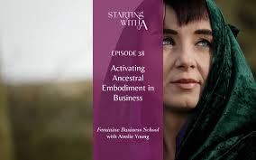 Ancestral Embodiment in Business with Jen Murphy -