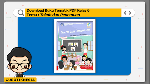 Check spelling or type a new query. Download Buku Tematik Pdf Kelas 6 Tema 3 Tokoh Dan Penemuan