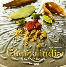 Elija el producto adecuado para usted. Cocina India Para Occidentales Secretos Para Sorprender A Tus Invitados En Una Velada India Sabores Del Mundo Spanish Edition Singh Negi Anand 9788475566627 Amazon Com Books