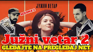 Juzni vetar vse serii : Pregled Najpopularnijih Videa Pregledaj Net Vase Online Kino