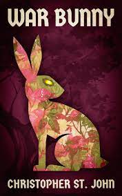 War Bunny (War Bunny Chronicles, #1) by Christopher St. John | Goodreads