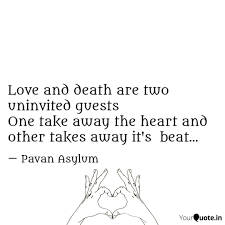 97 beautiful quotes about death. Love And Death Are Two Un Quotes Writings By Pavan Asylum Yourquote