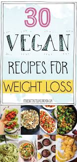 30 vegan recipes for weight loss it