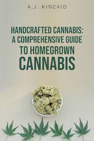 Hand Crafted Cannabis: A Comprehensive Guide to Homegrown Cannabis eBook :  Kincaid, A.J. , Kincaid, Anthony: Kindle Store