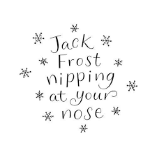 Jack Frost Nipping At Your Nose Cute Quote Winter Snow Song Cold Christmas Frost Jack Frost Frost Winter Love