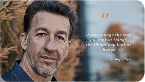 If you change the way you look at things, the things you look at change"