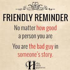 Friendly Reminder No Matter How Good A Person You Are O Eminently Quotable Quotes Funny Sayings Inspiration Quotations O