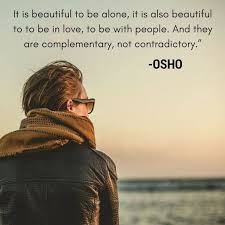 It Is Beautiful To Be Alone Osho Quotes Osho Quotes On Life Osho