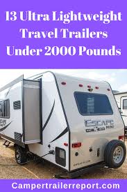 Check spelling or type a new query. 13 Ultra Lightweight Travel Trailers Under 2000 Pounds Lightweight Travel Trailers Travel Trailer Trailer