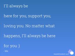 Check spelling or type a new query. I Will Support You Quotes Quotesgram
