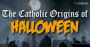 The Catholic Origins Of Halloween Ucatholic Origin Of Halloween Catholic Catholic Kids