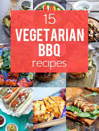 15 Ways To Turn Your Favorite Bbq Recipes Vegetarian Don T Leave The Vegetarians Behind With These Delicious Vegetarian Bb Vegetarian Bbq Recipes Bbq Recipes