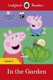 Peppa Pig In The Garden Ladybird Education Ladybird Readers Peppa Pig Ladybird Books