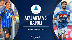 Napoli vs atalanta in italia. Atalanta Vs Napoli Prediction Tv Info Line Ups Serie A Live Action