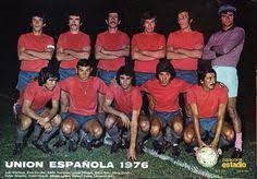 Trece años después la ude se unió con el centro español, naciendo la unión española propiamente tal, considerado el club de colonia más importante del fútbol chileno y que a su vez ha sido un actor clave en la profesionalización de este deporte en chile. Union Espanola 1976 Futbol Chileno Futbol Espanol