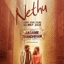 Dhanush, aishwarya lekshmi, james cosmo movie quality: Jagame Thandhiram Dhanush And Aishwarya Lekshmi S Video Song Nethu To Release On May 22 Pinkvilla