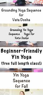 Grounding Yin Yoga Sequence Yoga For Vata Dosha Wholesome Grounding Yin Yoga Sequence For Fall Yogalifestylef Yin Yoga Yin Yoga Sequence Yoga Sequences