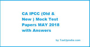Ca Ipcc Old New Mock Test Papers May 2018 With Answers Taxup India