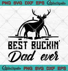 Download Hunting Deer Best Buckin Dad Ever Happy Father S Day Svg Png Eps Dxf Cutting File Cricut File Silhouette Art Designs Digital Download
