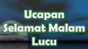 Ucapan Selamat Malam Lucu Yang Bisa Membuat Hati Menjadi Gembira