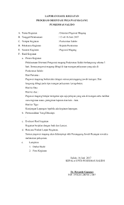 Teks laporan percobaan yaitu sebuah teks yang juga menceritakan mengenai salah satu percobaan yang dilaksanakan oleh seseorang yang meneliti. Laporan Hasil Kegiatan Program Orientasi Pegawai Magang Puskesmas Salido Ahin Supriadi Academia Edu