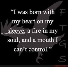 T Was Born With My Heart On My Sleeve A Fire In My Soul And A Mouth I Can T Control America S Best Pics And Videos