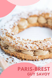 Paris Brest Par Guy Savoy Recette Patisserie Patisserie Francaise Recette