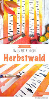 Malen Mit Kindern Herbstlicher Wald Mit Birken Malen Mit Kindern Kinder Zeichnen Und Kunstunterricht Malen