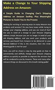The choose a delivery address will list all addresses in your account. Make A Change To Your Shipping Address On Amazon A Simple Guide To Changing One S Shipping Address On Amazon Swiftly Plus Meaningful Pictures To Assist You In The Process By Tapscott Raymond