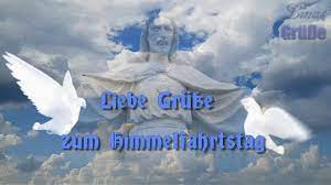 Mariä himmelfahrt gilt nur als feiertag für katholisch gläubige. Christi Himmelfahrt Liebe Grusse Zum Himmelfahrtstag Christi Himmelfahrt Himmelfahrt Grusse