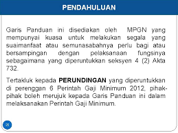 Perintah gaji minimum 2012 telah diwartakan pada 16 julai 2012 yang akan berkuat kuasa mulai 1 januari 2013 bagi majikan yang menggaji enam orang pekerja atau lebih. Pelaksanaan Perintah Gaji Minimum 2012 Akta Majlis Perundingan