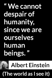 Albert Einstein About Hope The World As I See It 1949 Einstein Quotes Albert Einstein Quotes Albert Einstein