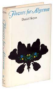 For my mother and in memory of my father. Flowers For Algernon Daniel Keyes First Edition