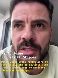 Kuala Lumpur City FC skipper Paulo Josue urges footballers to save wisely  and be cautious with their expenditures to navigate financial hardships. KL  City FC, known as the City Boys, took a financial ...
