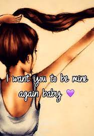 I Want You To Be Mine Again Baby