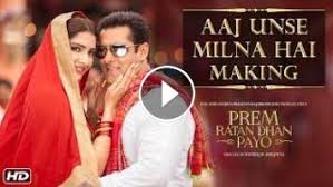 Making Of Aaj Unse Milna Hai Song Prem Ratan Dhan Payo Salman Khan Sooraj Barjatya The songs featured in the film have been composed by himesh reshammiya with presenting prem ratan dhan payo video song from bollywood movie prem ratan dhan payo starring salman khan and sonam kapoor in lead.