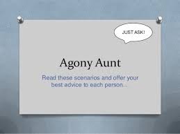 A newspaper columnist who answers questions and offers advice on personal problems to people who write in. Agony Aunt Pshe Activity