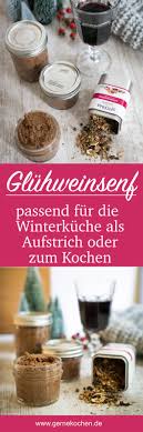 Rezept Gluhweinsenf Perfekter Begleiter Zur Weihnachtszeits Gernekochen De Rezept Senf Selber Machen Lebensmittel Essen Rezepte