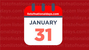 January 31st National Holidays Observances Famous Birthdays
