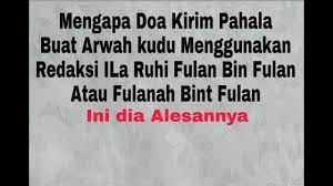 Bagi yg ga percaya monggo dicoba saja,doa saya bisa sampai atau tdk,ga usah nunggu mati jd mayit segala.sekarang jg boleh kok, kalo mau silahkan kirim data diri asli (ga boleh bohong) syukur2 lengkap dg nama ayah ibu,hari lahir weton dan foto anda,,monggo,, gusti alloh iku ra rewel kok cakkk. Mengapa Kalimat Ila Ruhi Fulan Bin Fulan Ketika Kirim Pahala Buat Orang Meninggal Youtube