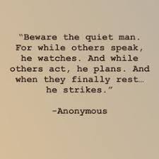Beware The Quiet Man The Quiet Man Quiet Quotes Leadership Quotes