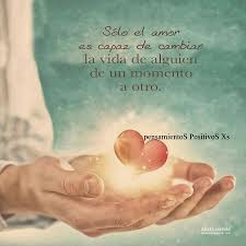 Solo El Amor Es Capaz De Cambiar La Vida De Alguien De Un Momento A Otro Love Phrases Spanish Inspirational Quotes Love Messages