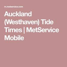 Auckland Westhaven Tide Times Metservice Mobile Tidal
