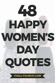 50 international happy women's day quotes funny text wishes in english hindi inspirational motivational one liner quotation send through whatsapp, facebook, fb. 48 Happy International Women S Day Quotes Womens Day Quotes International Womens Day Quotes Quote Of The Day