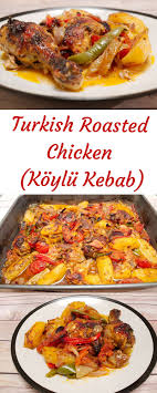 Slowly Roasted Turkish Chicken With Vegetables Koylu Kebab Socraticfood Recipe Turkish Recipes Recipes Turkish Chicken