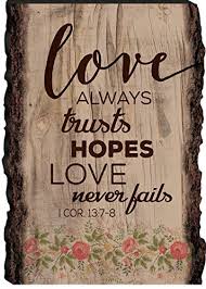 Love is not jealous or boastful or proud or rude. Love Always Trusts Hopes Never Fails 1 Corinthians 13 7 8 4 X 6 Wood Bark Edge Design Sign Buy Online In Bahamas At Bahamas Desertcart Com Productid 33268521
